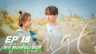 FULLMy Mowgli Boy EP18 |  | Ray Ma , Andy Yang  | iQiyi