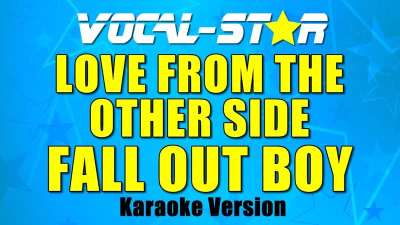 Fall Out Boy Love From The Other Side ( Karaoke