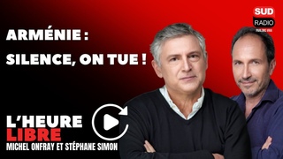 Armnie : silence, on tue ! - L'Heure libre avec Michel Onfray et Stphane Simon