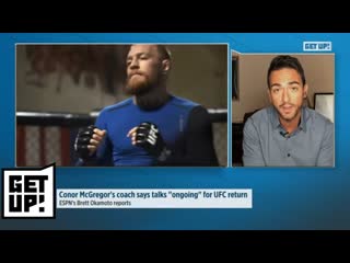 Brett Okamoto optimistic Conor McGregor will fight in UFC this year | Get Up! | ESPN