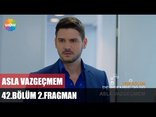 Asla Vazgeçmem 42.Bölüm  ᴴᴰ