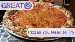 Great 8: Pizzas You Need to Try