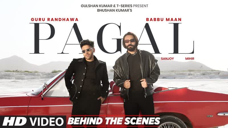 PAGAL ( Behind The Scenes): Babbu Maan, Guru Randhawa, Bhushan Kumar, T