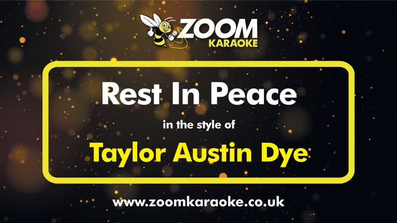 Taylor Austin Dye Rest In Peace Karaoke Version from Zoom