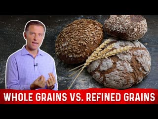 Difference Between Whole Grains and Refined Grains Explained By Dr. Berg