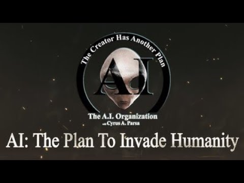 AI THE PLAN TO INVADE HUMANITY with Cyrus A.