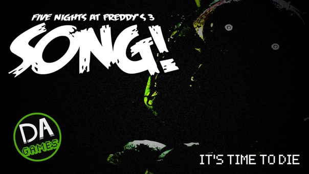 FIVE NIGHTS AT FREDDYS 3 SONG ( Its Time To Die)