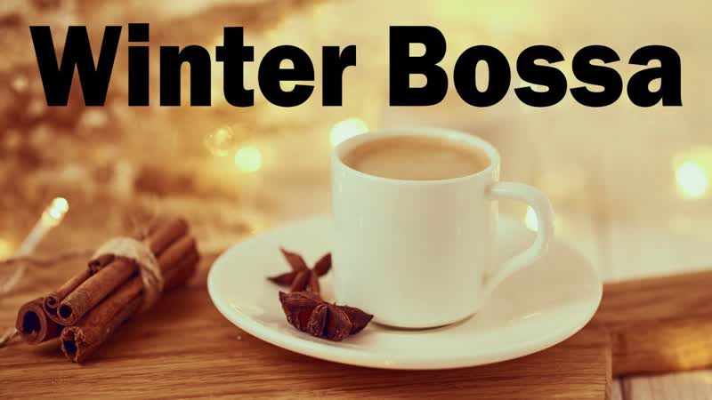 Winter Bossa: Cozy Bossa Nova Jazz Music Relaxing Background
