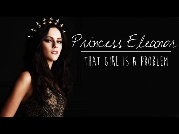 Princess Eleanor, that girl is a