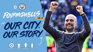 The Story of our Season | Man City’s Fourmidable 2018/19 Campaign